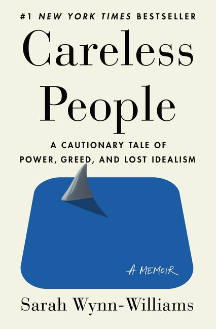 Careless People: A Cautionary Tale of Power, Greed, and Lost Idealism Flatiron Books