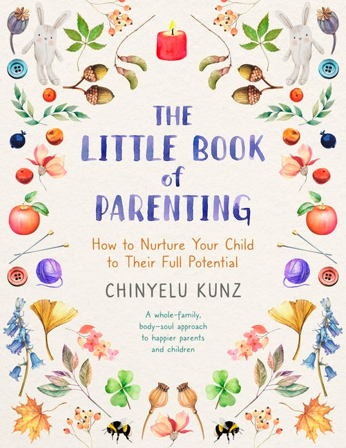 The Little Book of Parenting: How to Nurture Your Child to Their Full Potential Sheldon Press