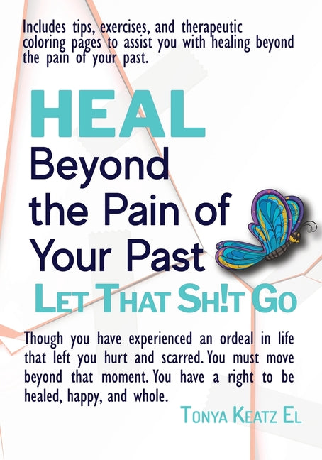 HEAL Beyond the Pain of Your Past: Let That Sh!t Go Temple of Perfection LLC