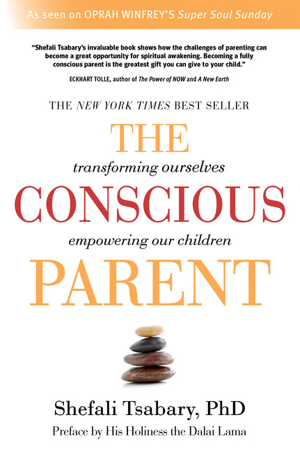The Conscious Parent: Transforming Ourselves, Empowering Our Children Namaste Publishing