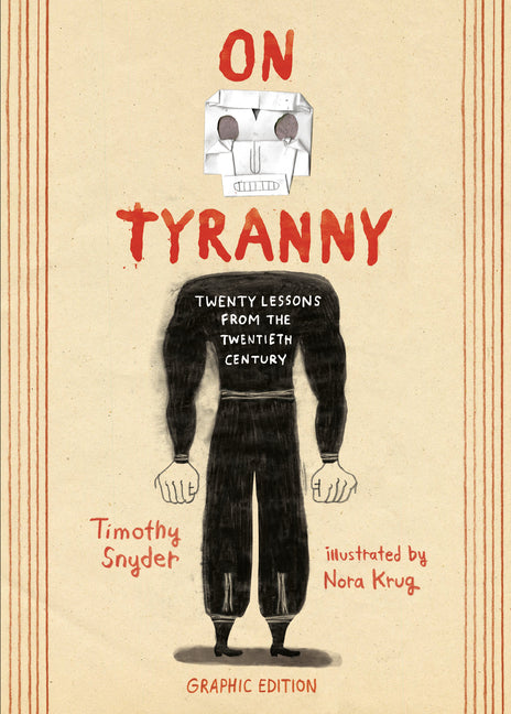 On Tyranny Graphic Edition: Twenty Lessons from the Twentieth Century Ten Speed Graphic