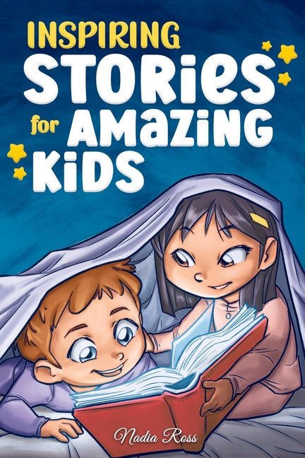 Inspiring Stories for Amazing Kids: A Motivational Book full of Magic and Adventures about Courage, Self-Confidence and the importance of believing in Special Art Books