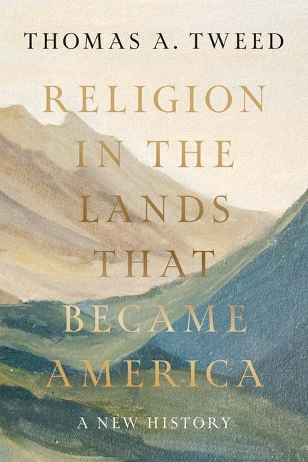 Religion in the Lands That Became America: A New History Yale University Press