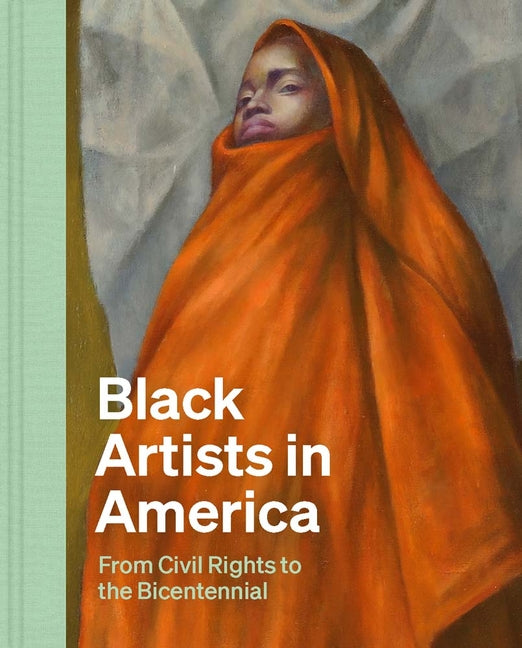 Black Artists in America: From Civil Rights to the Bicentennial Yale University Press
