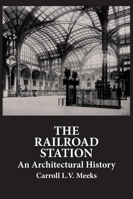 The Railroad Station: An Architectural History Dover Publications