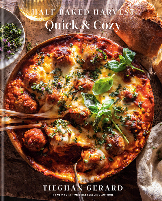 Half Baked Harvest Quick & Cozy: A Cookbook Clarkson Potter Publishers