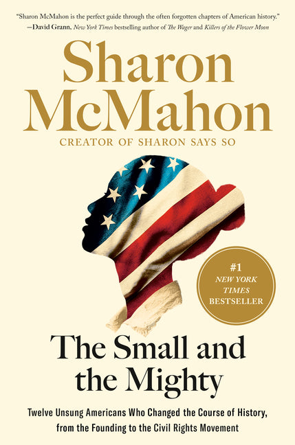 The Small and the Mighty: Twelve Unsung Americans Who Changed the Course of History, from the Founding to the Civil Rights Movement Thesis