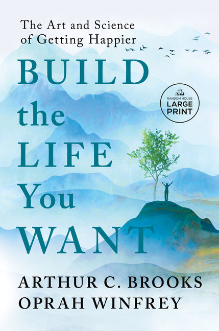 Build the Life You Want: The Art and Science of Getting Happier Random House Large Print Publishing
