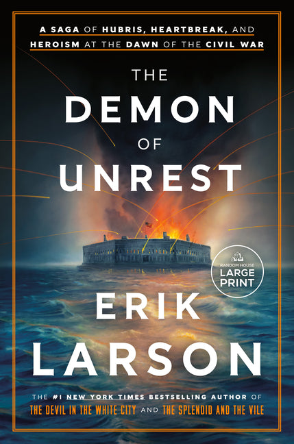 The Demon of Unrest: A Saga of Hubris, Heartbreak, and Heroism at the Dawn of the Civil War Random House Large Print Publishing