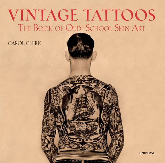 Vintage Tattoos: The Book of Old-School Skin Art Rizzoli Universe
