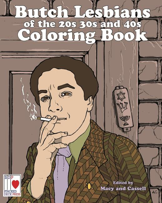 The Butch Lesbians of the '20s, '30s, and '40s Coloring Book Stacked Deck Press