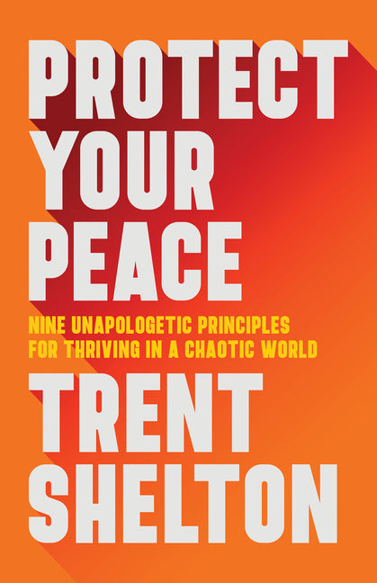Protect Your Peace: Nine Unapologetic Principles for Thriving in a Chaotic World Hay House LLC
