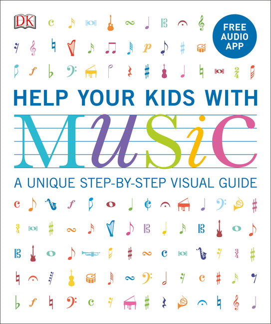 Help Your Kids with Music, Ages 10-16 (Grades 1-5): A Unique Step-By-Step Visual Guide DK Publishing (Dorling Kindersley)