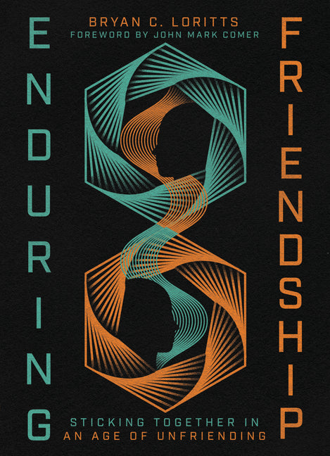 Enduring Friendship: Sticking Together in an Age of Unfriending IVP