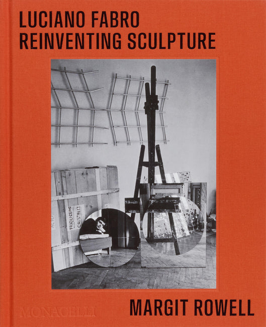 Luciano Fabro: Reinventing Sculpture Monacelli Press