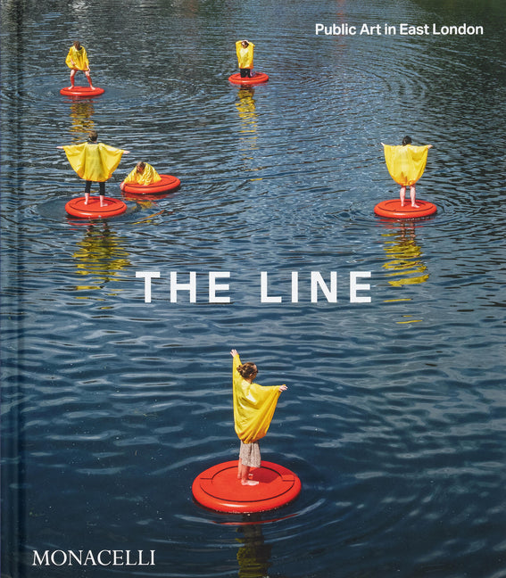 The Line: Public Art in East London Monacelli Press