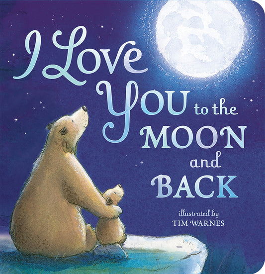 I Love You to the Moon and Back Tiger Tales