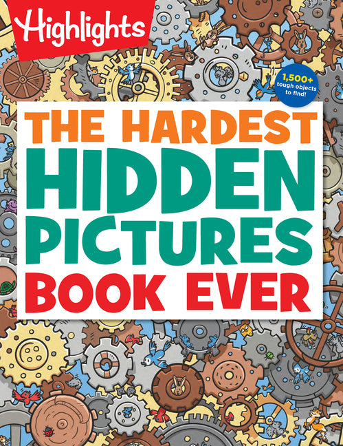 The Hardest Hidden Pictures Book Ever: The Hardest Hidden Pictures Book Ever (Highlights Hidden Pictures Puzzles) Over 1,500 Hidden Objects to Search Highlights Press