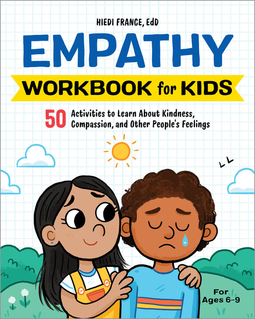 Empathy Workbook for Kids: 50 Activities to Learn about Kindness, Compassion, and Other People's Feelings Callisto Kids