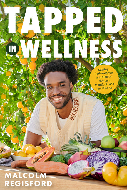 Tapped in Wellness: An Introduction Into Performance, Health and Mindful Living Through Plant-Based Eating (Holistic Mindfulness Book, Nutritious Plan Mango
