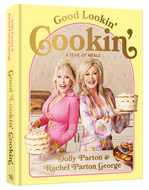 Good Lookin' Cookin': A Year of Meals - A Lifetime of Family, Friends, and Food [A Cookbook] Ten Speed Press