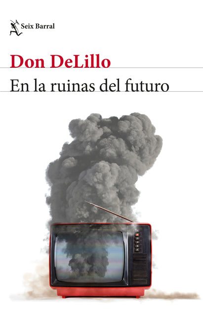 En Las Ruinas del Futuro (Novela) / In the Ruins of the Future (a Novel) Planeta Publishing