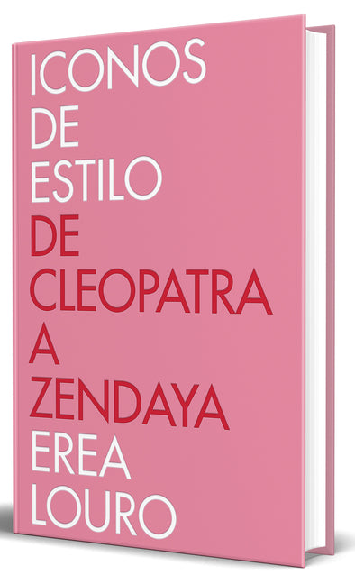 Iconos de Estilo. de Cleopatra a Zendaya / Style Icons. from Cleopatra to Zendaya Plaza & Janes Editores, S.A.