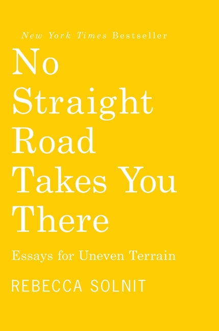 No Straight Road Takes You There: Essays for Uneven Terrain Haymarket Books